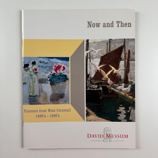 Now and Then. Painters from West Cornwall 1890s-1990s David Messum, 1996