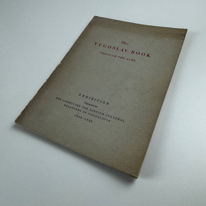 The Yugoslav Book through the ages | catalogue to accompany the exhibition organised by the Committee for Foreign Cultural Relations of Yugoslavia 1954-1955
