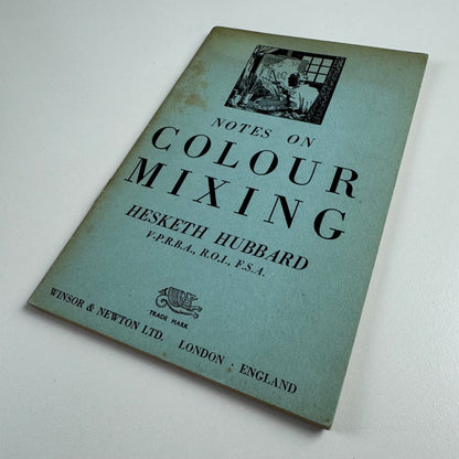 Notes on Colour Mixing by Hesketh Hubbard. Winsor & Newton, 1st edition 1947