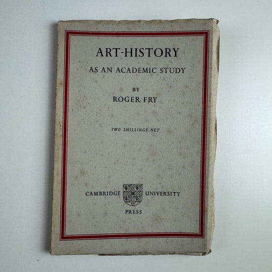 Art History as an Academic Study by Roger Fry | Cambridge University Press 1933