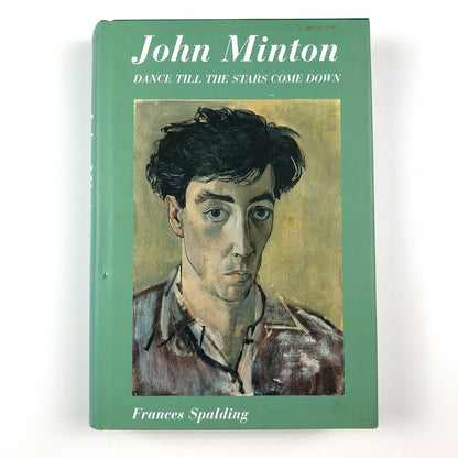 John Minton. Dance Till the Stars Come Down by Frances Spalding | Lund Humphries, 2005