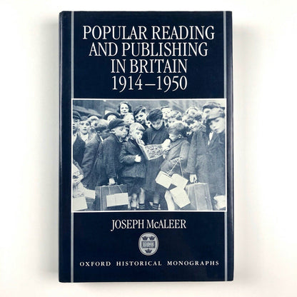 Popular Reading and Publishing in Britain 1914-1950 by Joseph McAleer | Clarendon Press | Oxford Historical Monographs, 1992
