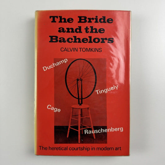 The Bride and the Bachelors. The heretical courtship in modern art by Calvin Tomkins | Duchamp, Cage Tinguely, Rauschenberg | Weidenfeld and Nicolson, 1965
