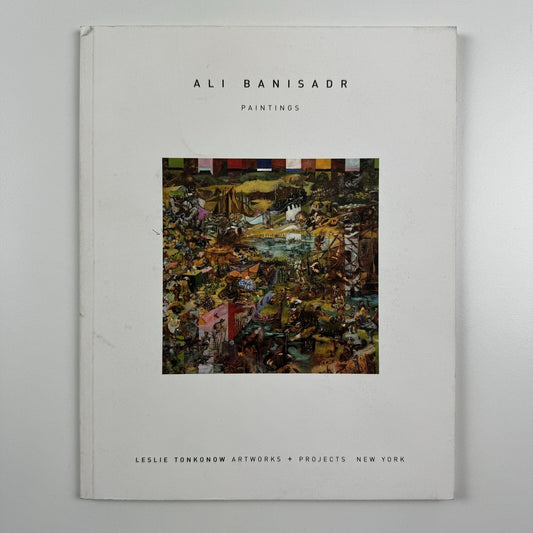 Ali Banisadr Paintings | Leslie Tonkonow Artworks + Projects New York 2008 catalogue