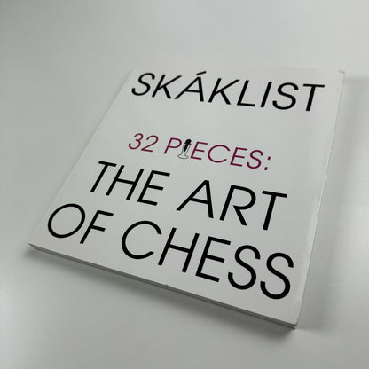 Skáklist. 32 Pieces: The Art of Chess | Reykjavik Art Museum catalogue, 2009