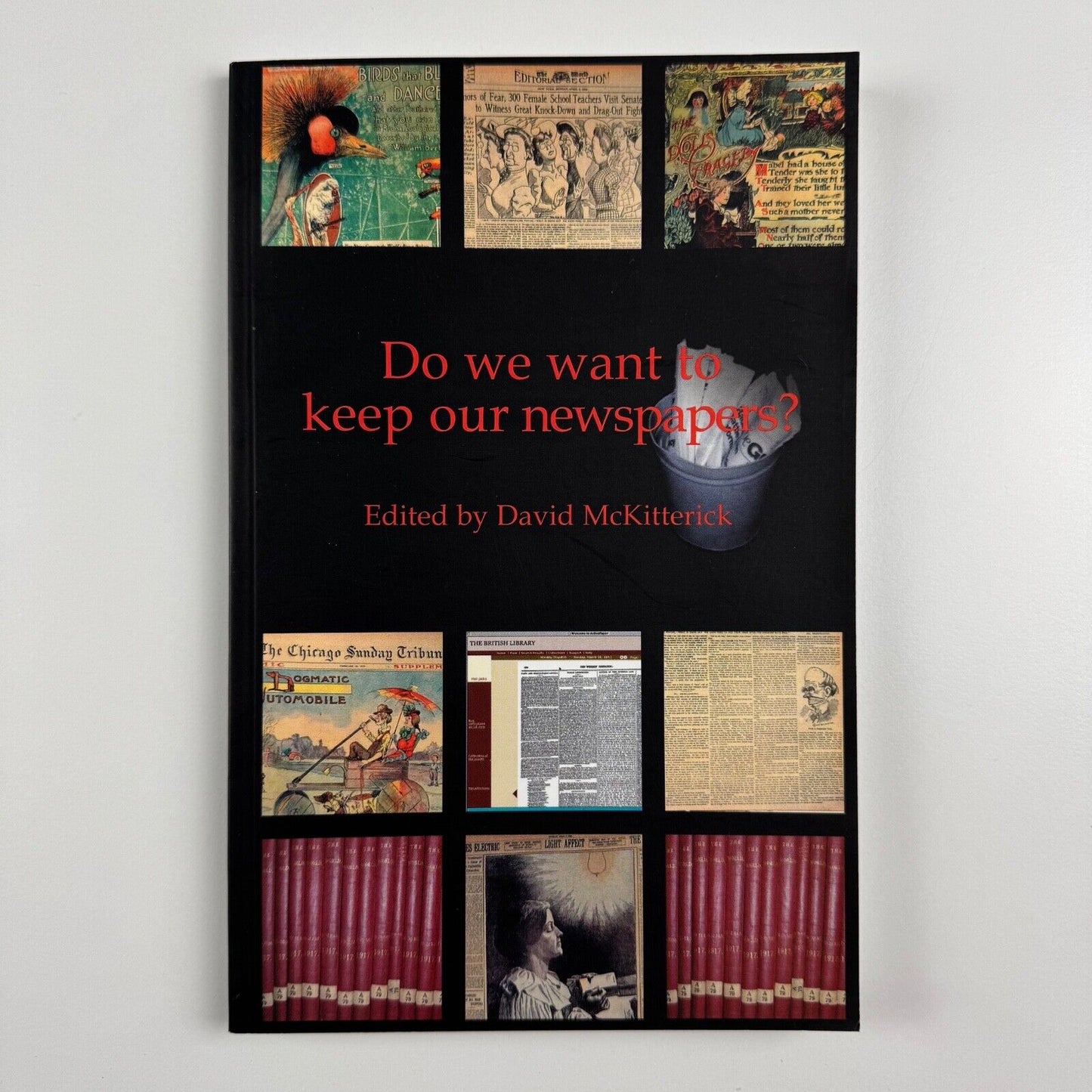 Do we want to keep our newspapers? Edited by David McKitterick. Kings College London, Office for Humanities Communication Publication 15, 2002