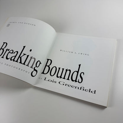 Breaking Bounds. The Dance Photography of Lois Greenfield by William A. Ewing | Thames & Hudson, 1992