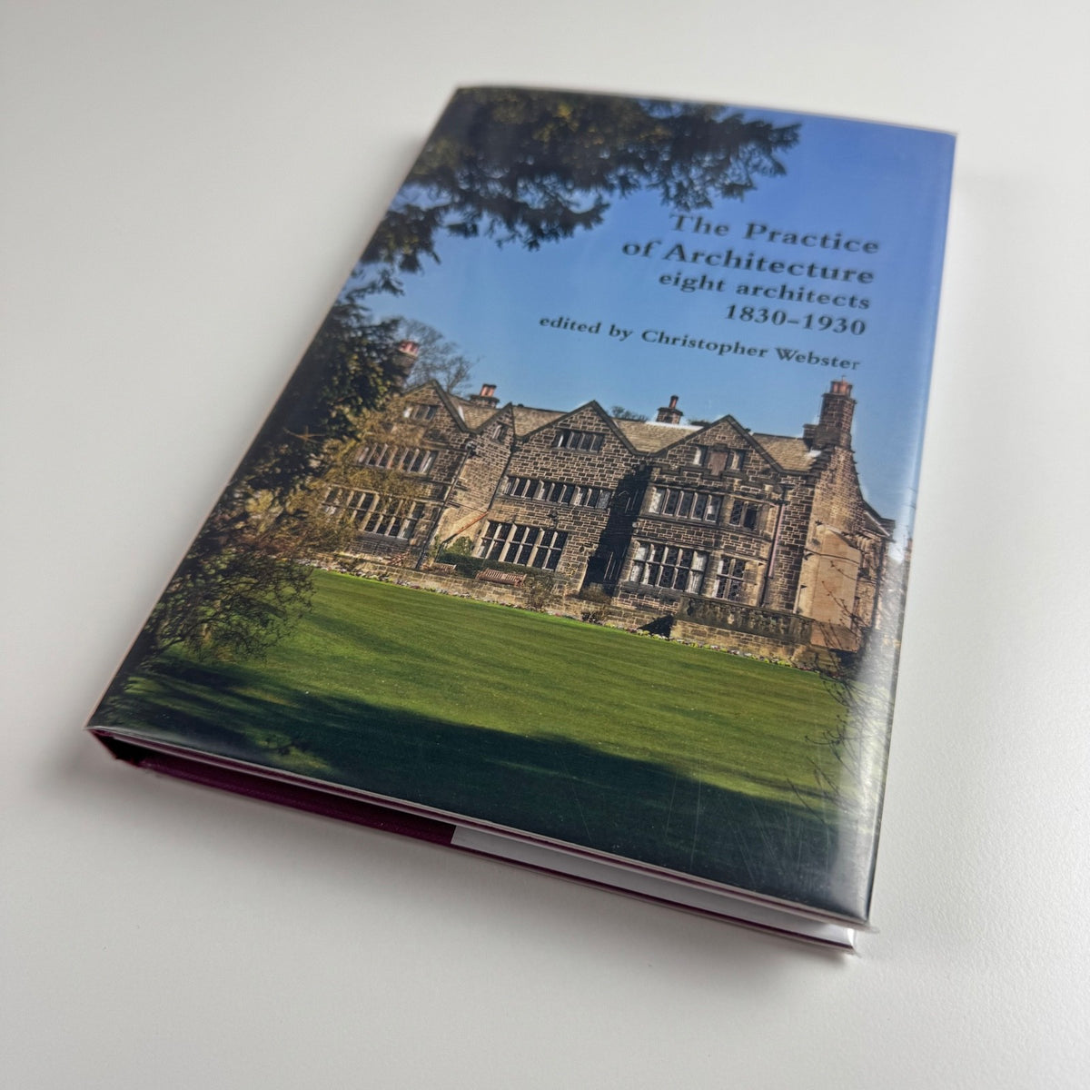 The Practice of Architecture eight architects 1830-1930 Christopher Webster 2012