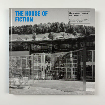 The House of Fiction | Sammlung Hauser und Wirth/3 exhibition catalogue, 2002