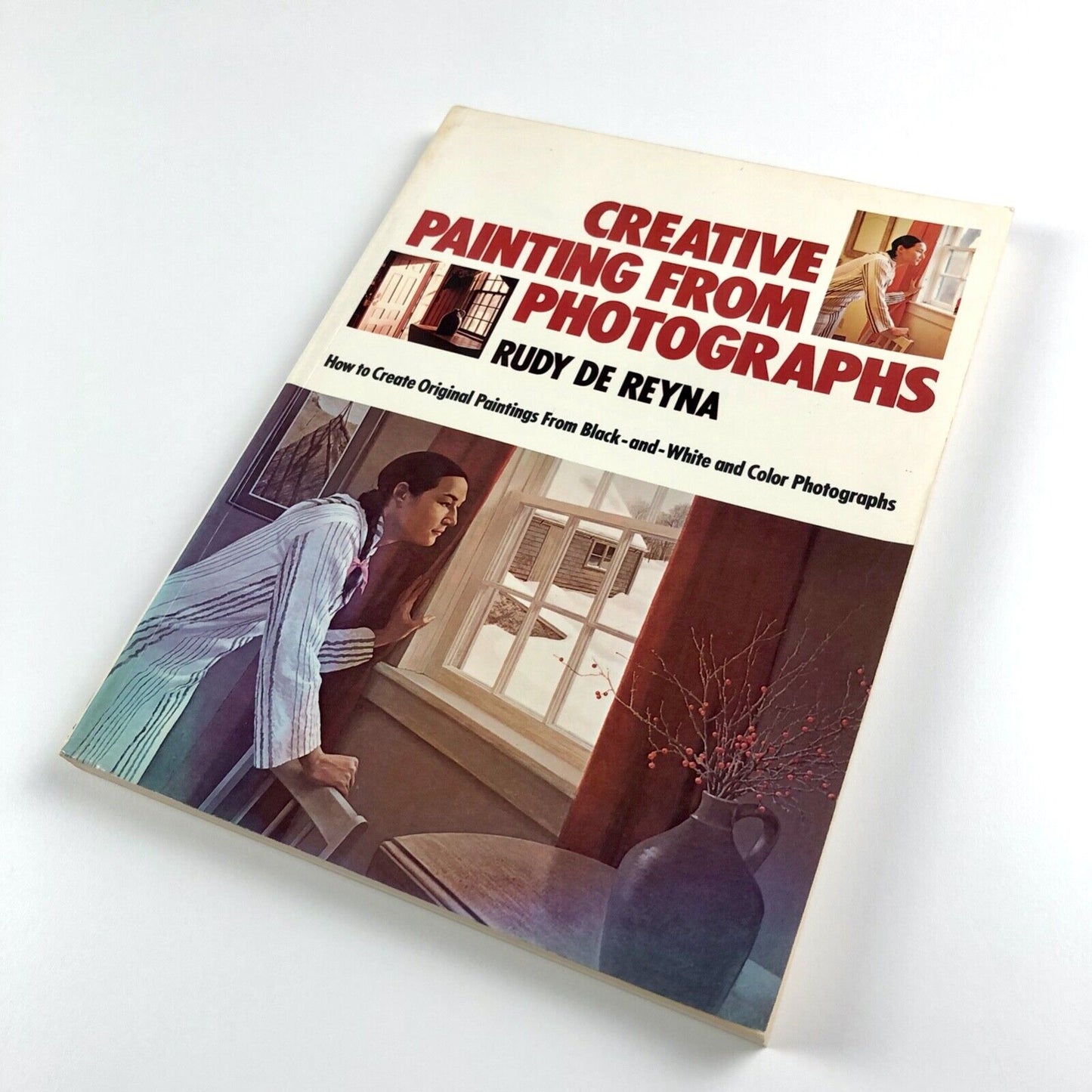 Creative Painting from Photographs by Rudy de Reyna | Paperback, Watson Guptill, 1986