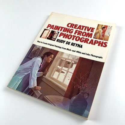 Creative Painting from Photographs by Rudy de Reyna | Paperback, Watson Guptill, 1986