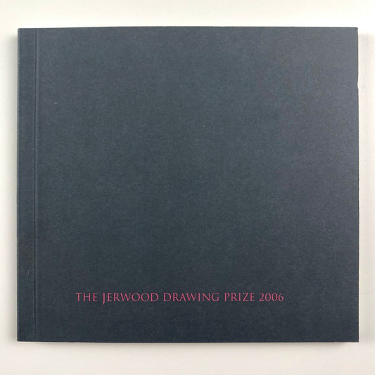 Jerwood Drawing Prize 2006 catalogue of exhibits