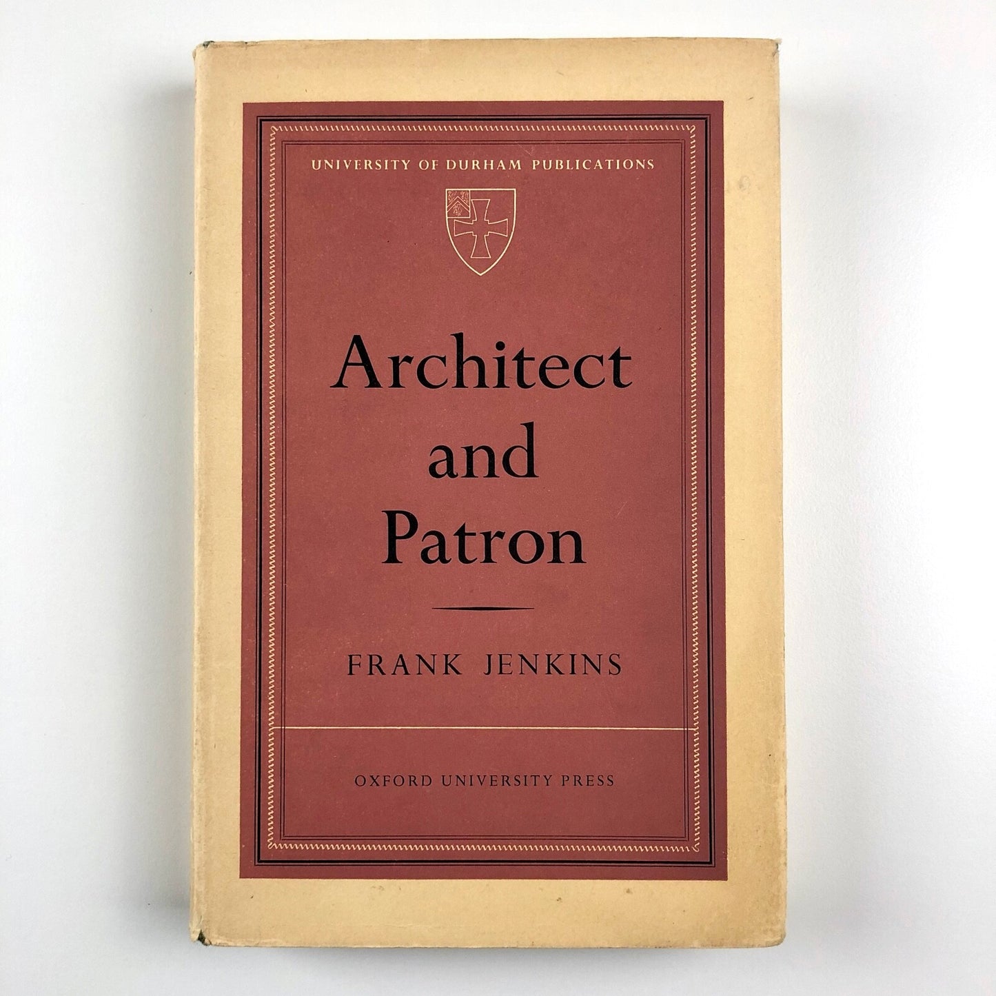 Architect and Patron by Frank Jenkins | University of Durham Publications | Oxford University Press, 1961