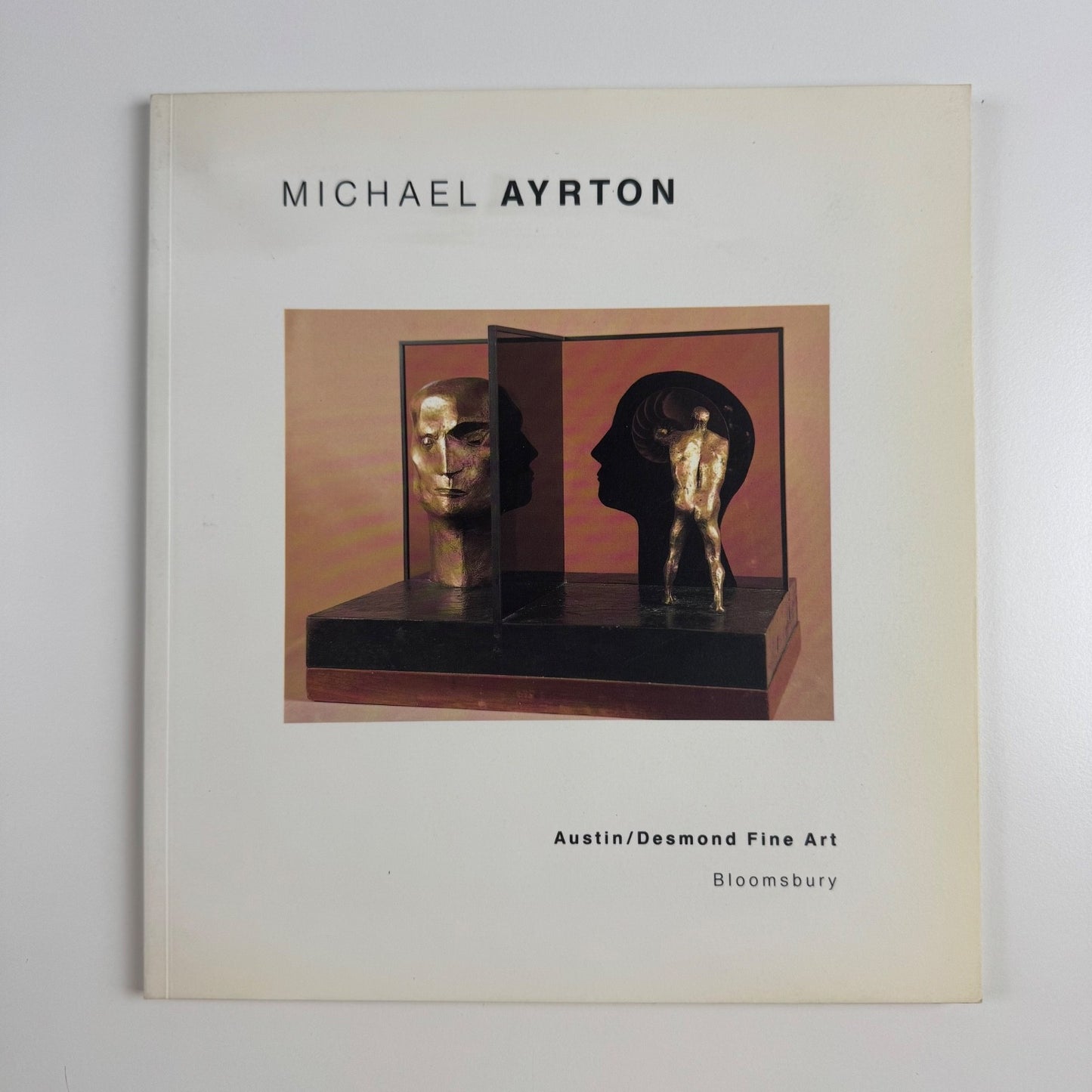 Michael Ayrton. Sculpture, paintings, drawings, prints | Austin/Desmond 1990