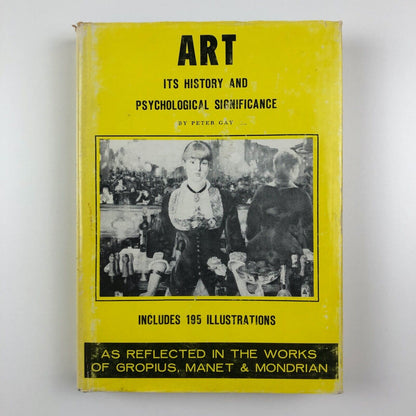 Art and Act On Causes in History: Manet, Gropius | Peter Gay | Harper & Row 1976