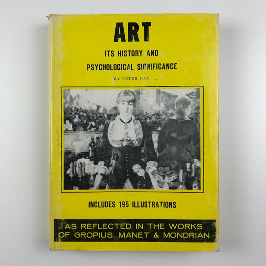 Art and Act On Causes in History: Manet, Gropius | Peter Gay | Harper & Row 1976