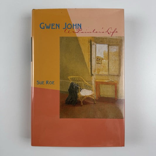 Gwen John. A painter's life by Sue Roe | Farrar, Straus & Giroux, 2001
