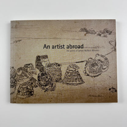 An artist abroad the prints of James McNeill Whistler by Jane Kinsman | National Gallery of Australia, 2005