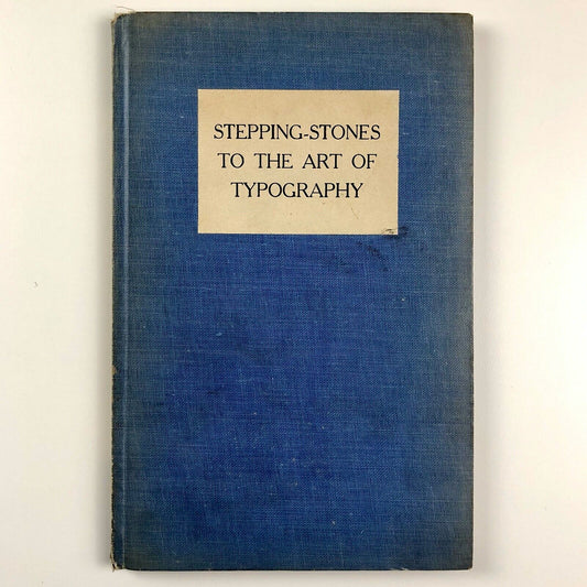Stepping-Stones to the Art of Typography by Henry Guppy | The University Press, Manchester, 1928