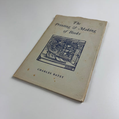 The Printing & Making of Books by Charles Batey | privately printed 1954