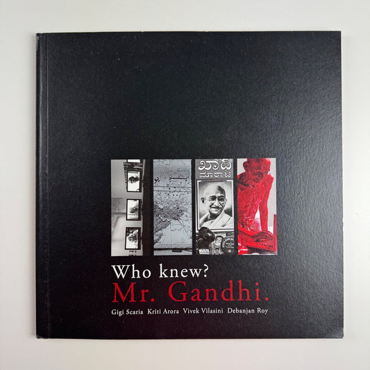 Who knew? Mr Gandhi | Gigi Scaria, Kriti Arora, Vivek Villain, Debanjan Roy | Aicon Gallery, 2008