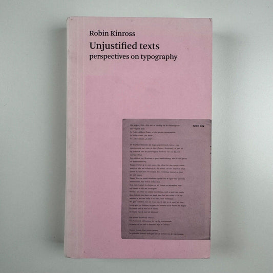 Unjustified texts perspectives on typography by Robin Kinross. Hyphen Press, reprint 2011