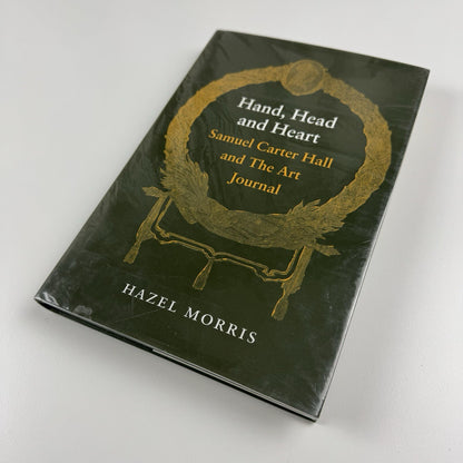 Hand, Head and Heart: Samuel Carter Hall and the Art Journal by Hazel Morris | Michael Russell Publishing, 2002