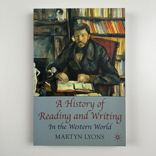 A History of Reading and Writing in the Western World | Martyn Lyons | Palgrave, 2010