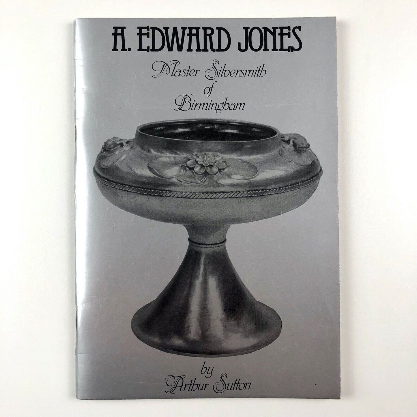 A. [Albert] Edward Jones Master Silversmith of Birmingham by Arthur Sutton, 1980