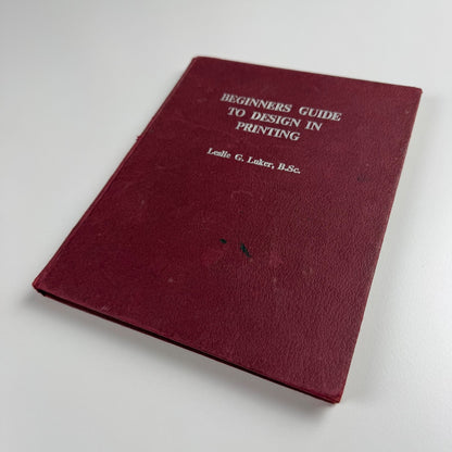 Beginners Guide to Design in Printing by Leslie G. Luker | Adana Printing Machines Ltd,  second ed 1965
