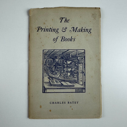 The Printing & Making of Books by Charles Batey | privately printed 1954