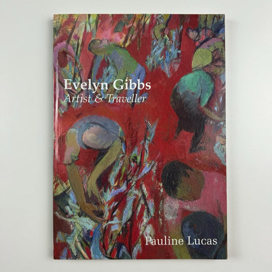Evelyn Gibbs – Artist and Traveller by Pauline Lucas | Five Leaves, 2001