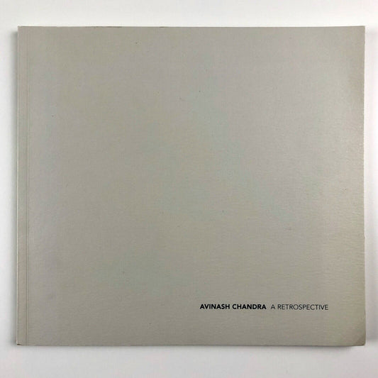 Avinash Chandra. A Retrospective | Samuel Osborne & Berkeley Square Gallery catalogue, 2006