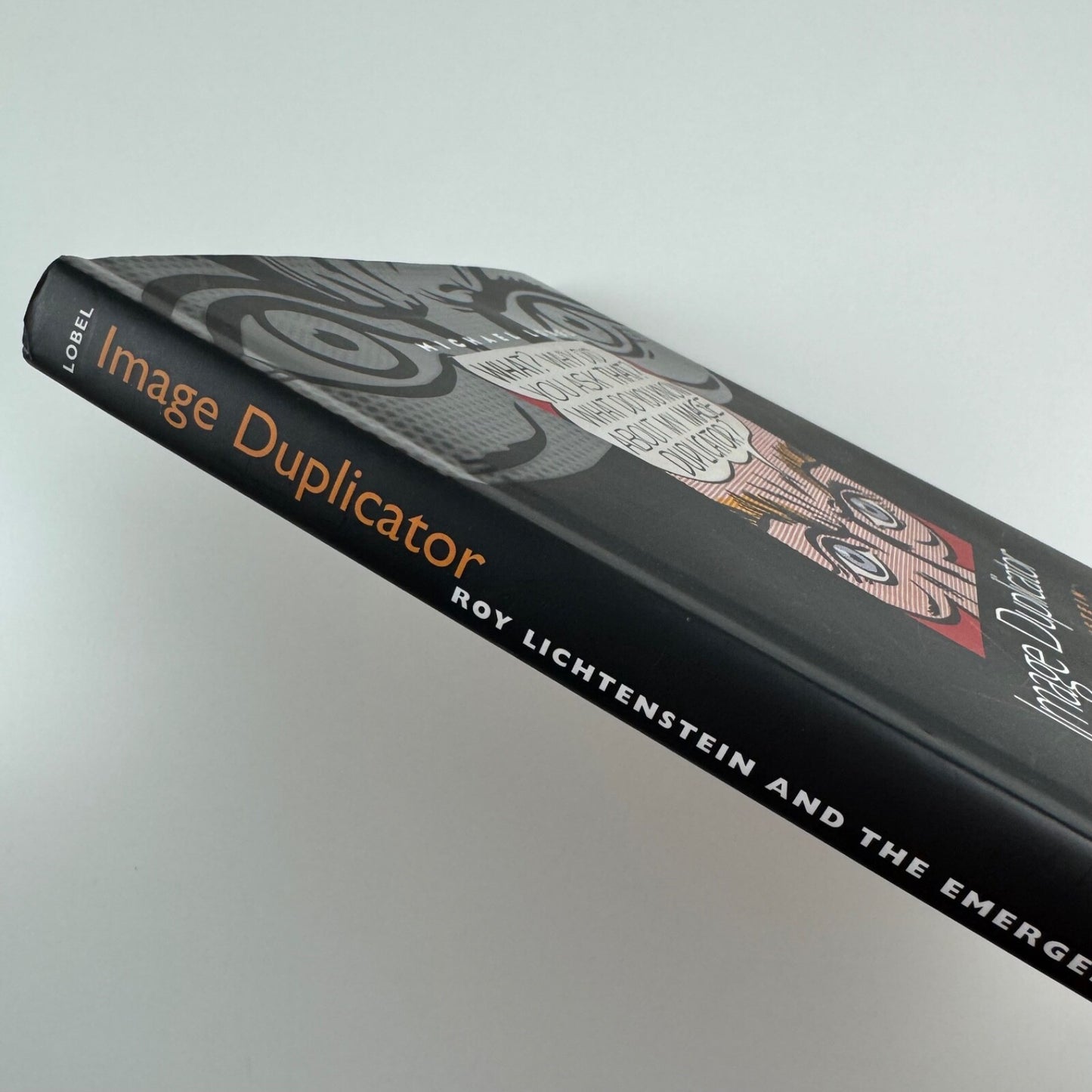 Image Duplicator Roy Lichtenstein and the Emergence of Pop Art by Michael Lobel