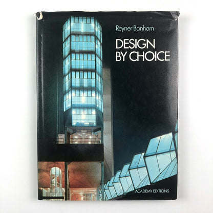 Design by Choice by Reyner Banham | Edited by Penny Sparke | Academy Editions, 1981