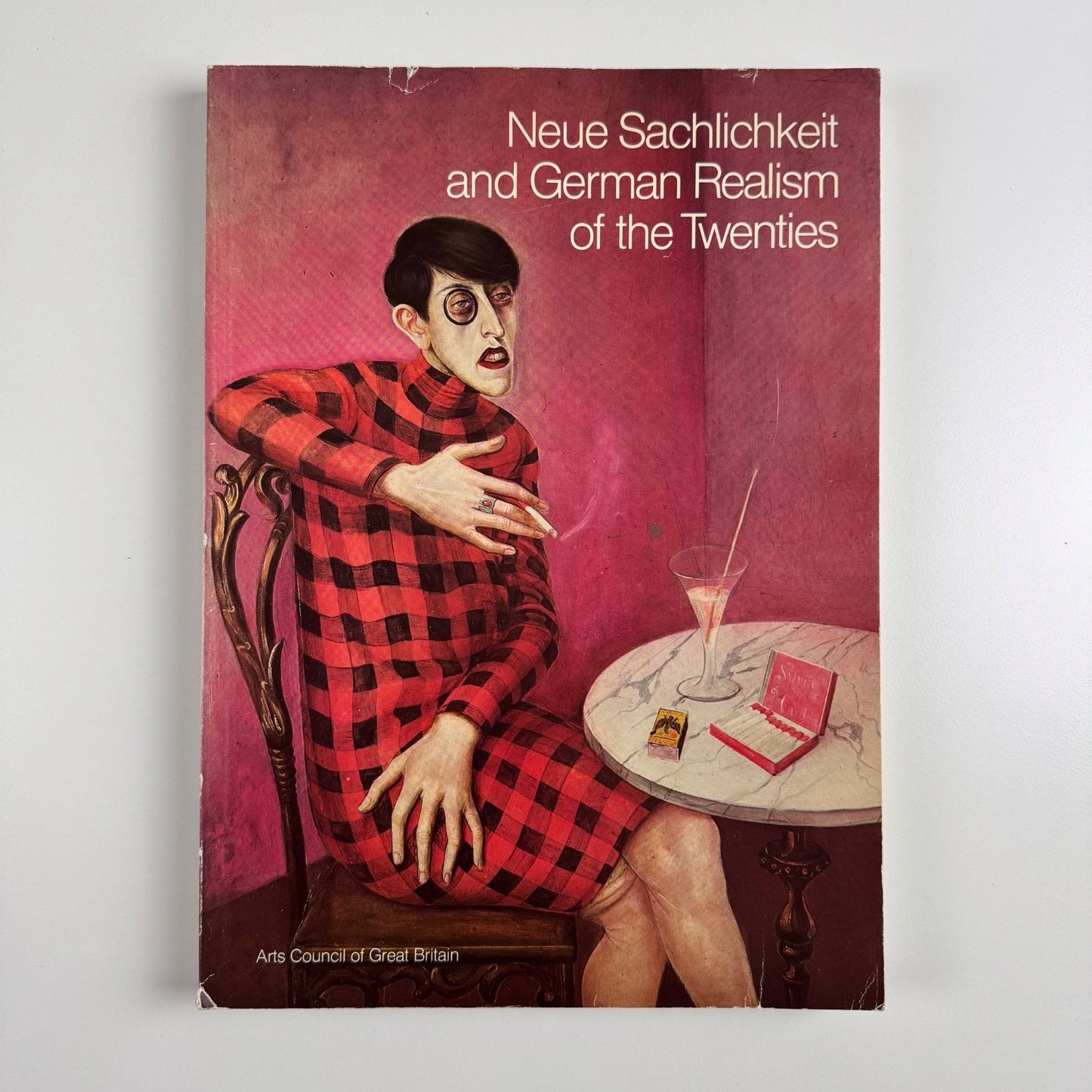 Neue Sachlichkeit & German Realism of the Twenties Hayward Gallery Arts Council, 1978