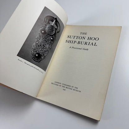 The Sutton Hoo Ship Burial. A Provisional Guide Trustees of British Museum, 1947
