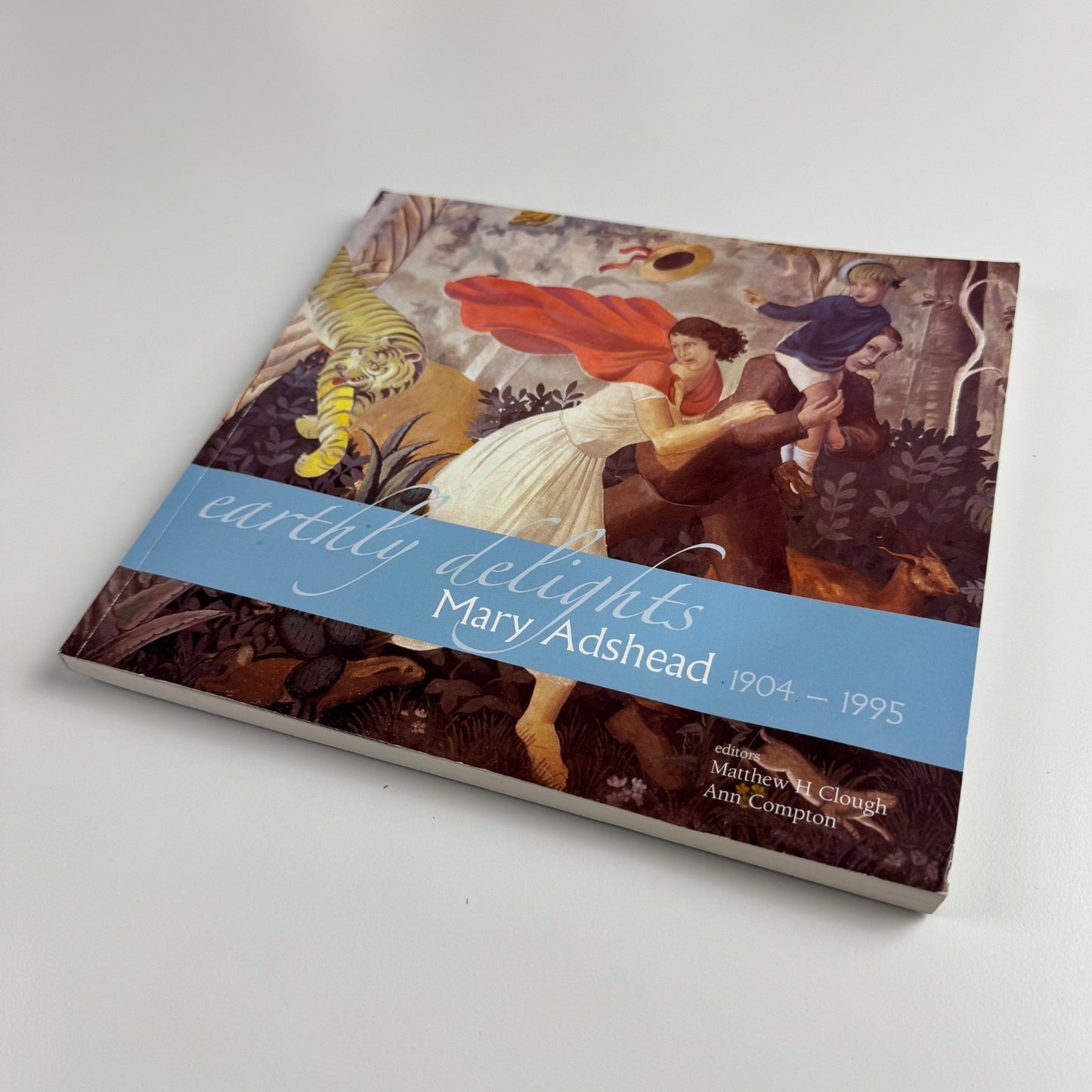 Earthly Delights. Mary Adshead 1904-1995 | University of Liverpool Art Gallery | edited by Matthew H. Clough and Ann Compton