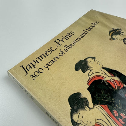 Japanese Prints – 300 Years of Albums and Books | Jack Hillier and Lawrence Smith, 1980