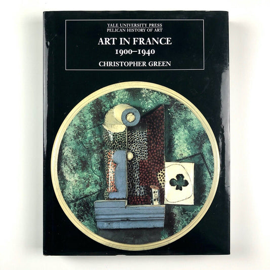 Art in France 1900–1940 | Christopher Green | Yale / Pelican History of Art, 2000