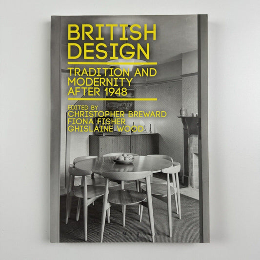 British Design Tradition and Modernity after 1948 | C. Breward, F. Fisher, G. Wood | Bloomsbury Academic, 2015