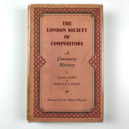 The London Society of Compositors: A Centenary History | E. Howe & H. Waite 1948