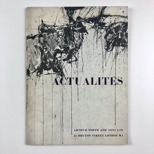 Actualités. Contemporary Watercolours and Gouaches by Appel, Bluhm, Davie, Dubuffet, Francis, Jorn, Mathieu, Michaux, Riopelle, Stubbing, Wemaere, Wols, Wolvecamp | Arthur Tooth & Sons, 1959