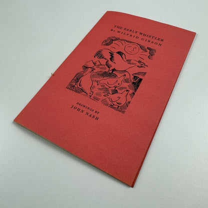 The Early Whistler by Wilfrid Gibson. Drawings by John Nash|  No.6 of The Ariel Poems | Faber & Gwyer Limited. Printed at The Curwen Press | undated believed to be 1927