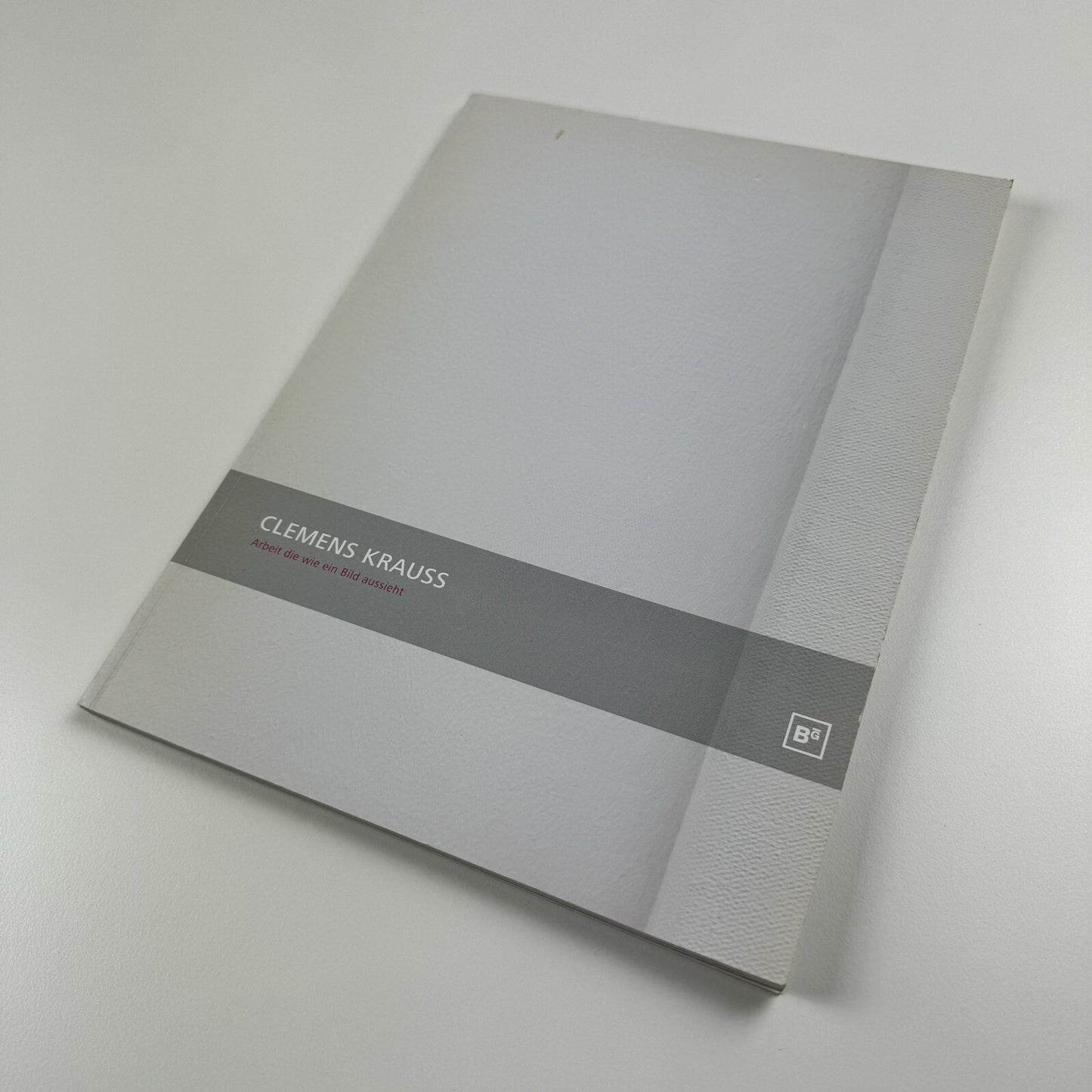 Clemens Krauss. Arbeit die wie ein Bild aussieht | Berlinische Galerie exhibition catalogue, 2007