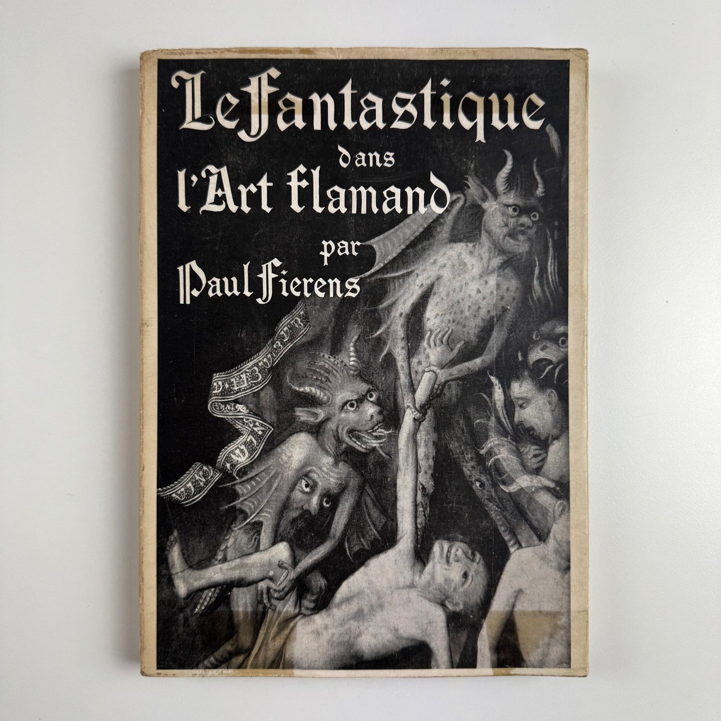 Le fantastique dans l’art Flamand by Paul Fierens. Éditions du Cercle d’art 1947