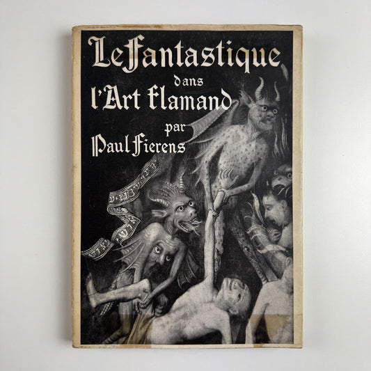 Le fantastique dans l’art Flamand by Paul Fierens. Éditions du Cercle d’art 1947