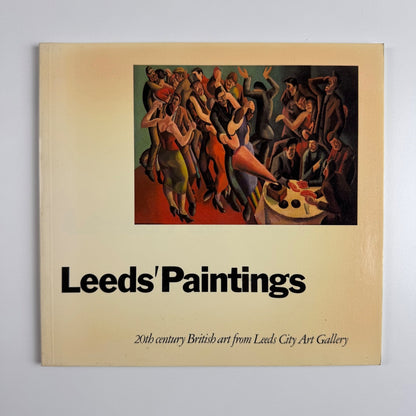 Leeds’ Paintings. 20th century British art from Leeds City Art Gallery 1980/1981