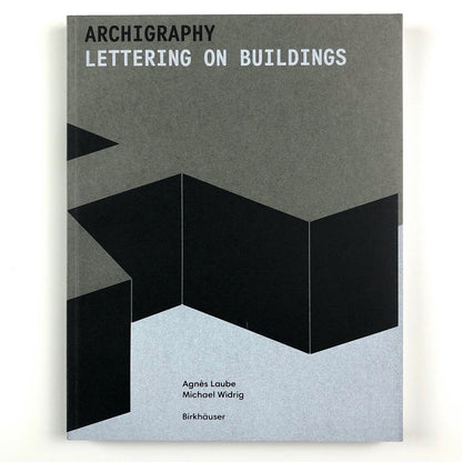 Archigraphy – Lettering on Buidings | Agnès Laube and Michael Widrig, 2016