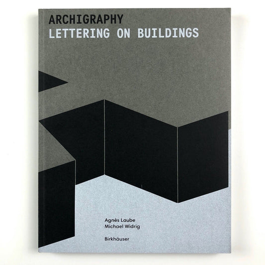 Archigraphy – Lettering on Buidings | Agnès Laube and Michael Widrig, 2016